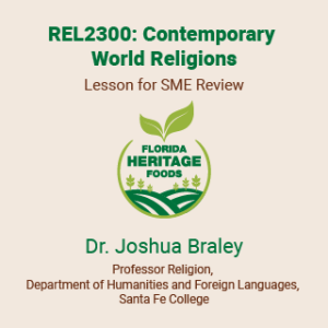 REL2300: Contemporary World Religions Lesson for SME Review Dr. Joshua Braley Professor Religion, Department of Humanities and Foreign Languages, Santa Fe College